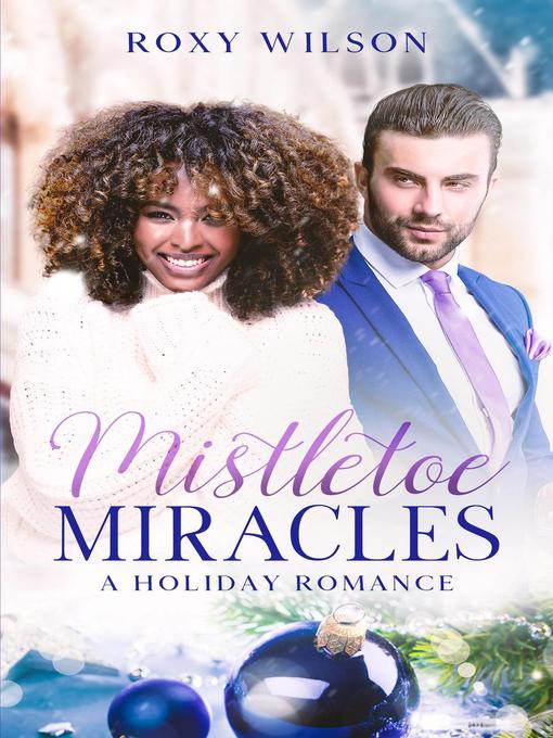 Title details for Mistletoe Miracles by Roxy Wilson - Available